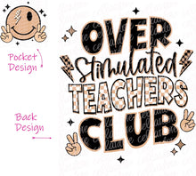 Load image into Gallery viewer, Overstimulated Teachers Club - Pocket and Back Print Set - DTF Ready to Press or Sublimation Transfer
