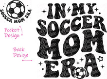 Load image into Gallery viewer, In My Soccer Mom Era - Pocket and Back Design Set - DTF Ready to Press or Sublimation Transfer
