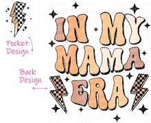 Load image into Gallery viewer, In My Mama Era - Pocket and Back Design Set - DTF Ready to Press or Sublimation Transfer
