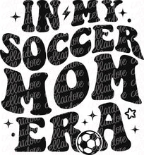 Load image into Gallery viewer, In My Soccer Mom Era - Pocket and Back Design Set - DTF Ready to Press or Sublimation Transfer
