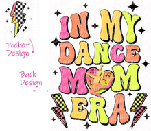 Load image into Gallery viewer, In My Dance Mom Era - Pocket and Back Design Set - DTF Ready to Press or Sublimation Transfer
