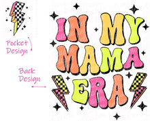 Load image into Gallery viewer, In My Mama Era - Pocket and Back Design Set - DTF Ready to Press or Sublimation Transfer
