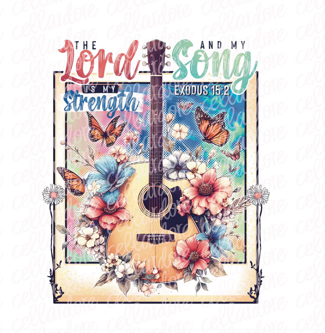 The Lord is My Strength and My Song | DTF Ready to Press or Sublimation Transfer