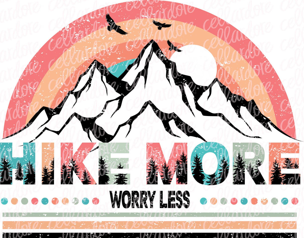 Hike More Worry Less - DTF Ready to Press or Sublimation Transfer