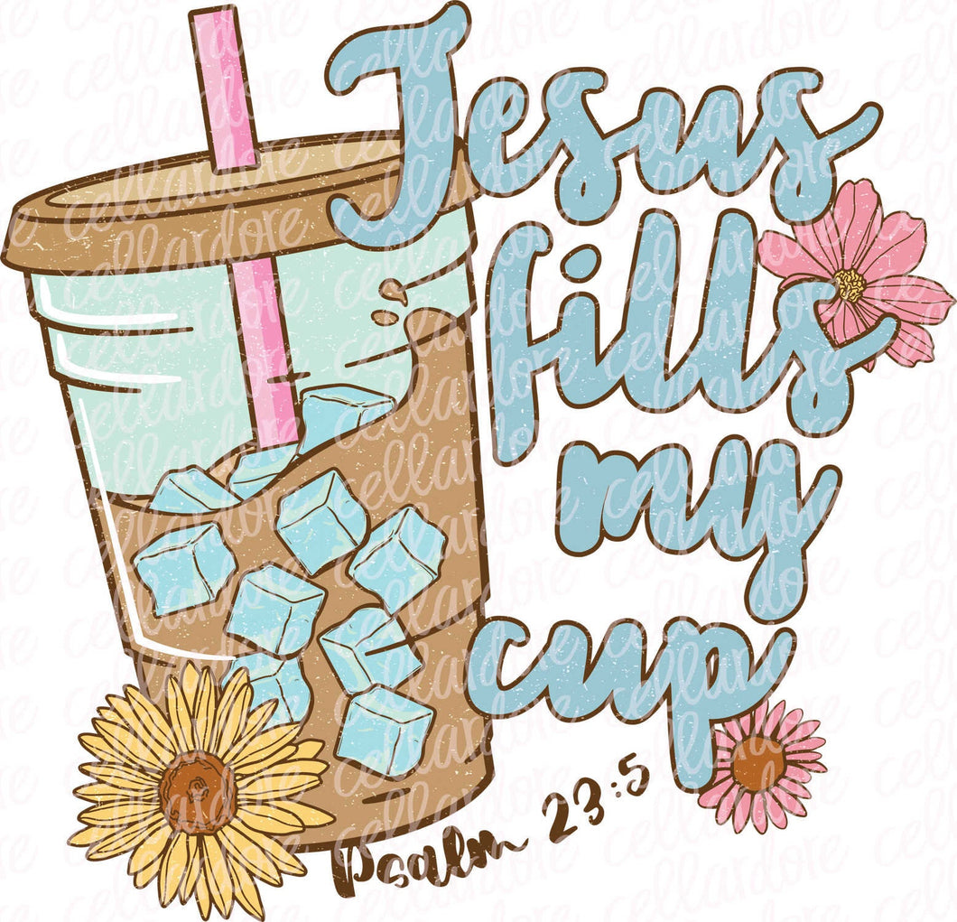 Jesus Fills My Cup | DTF Ready to Press or Sublimation Transfer