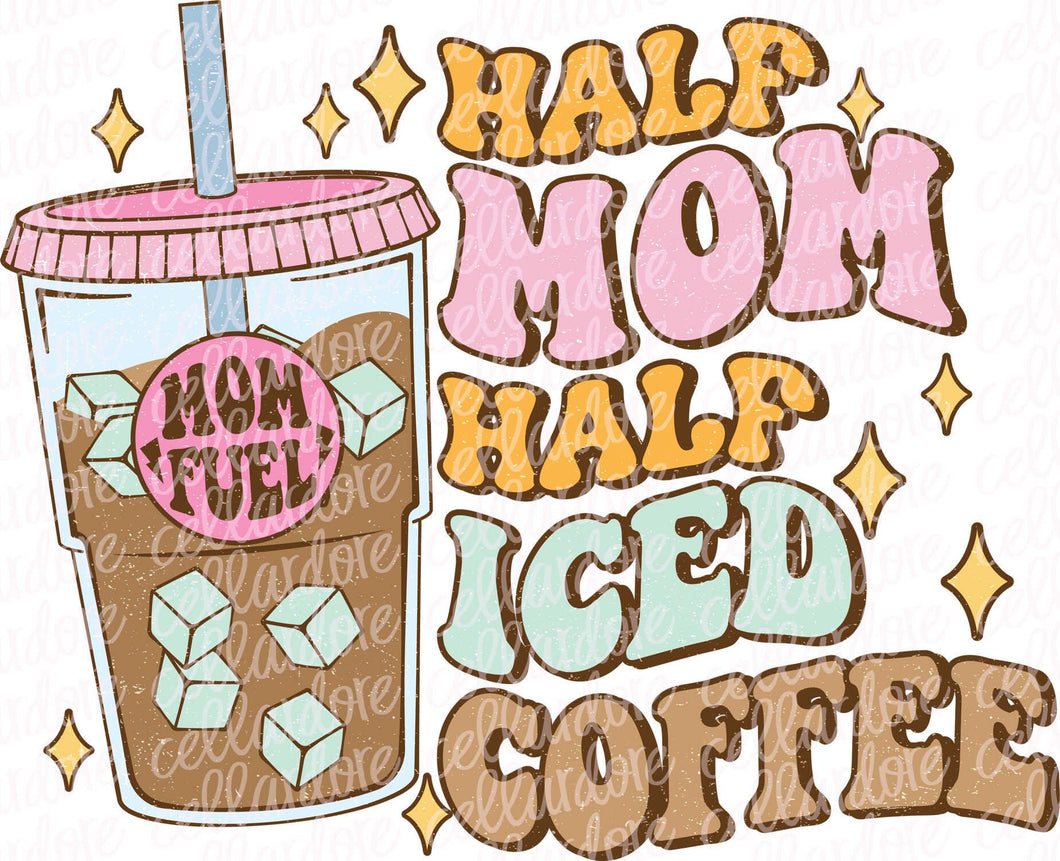 Half Mom Half Iced Coffee | DTF Ready to Press or Sublimation Transfer