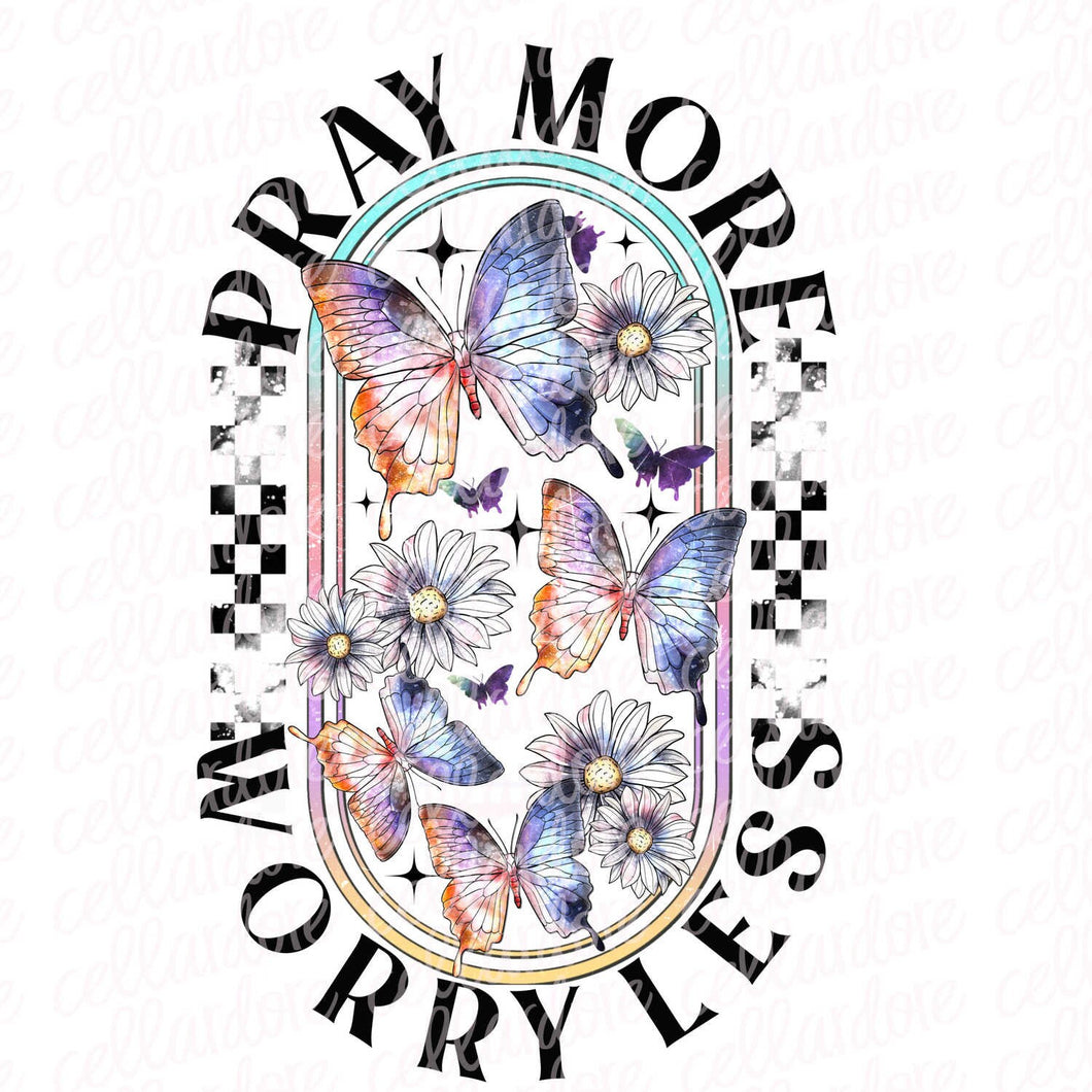 Pray More Worry Less | DTF Ready to Press or Sublimation Transfer