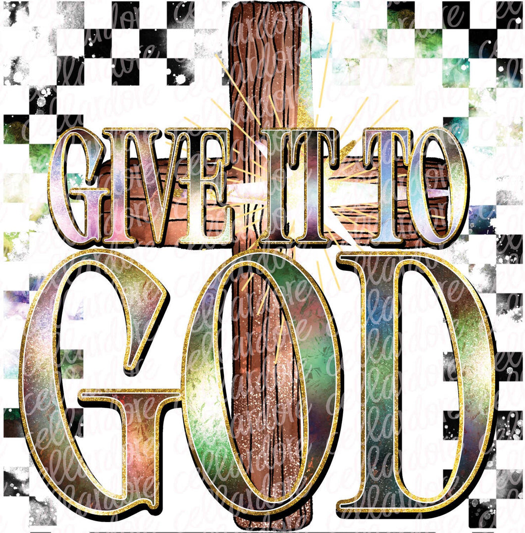 Give it to God | DTF Ready to Press or Sublimation Transfer