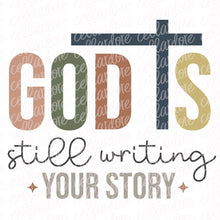 Load image into Gallery viewer, God is Still Writing Your Story | DTF Ready to Press Transfer or Sublimation Transfer
