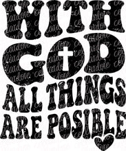 Load image into Gallery viewer, With God All Things Are Possible | DTF Ready to Press Transfer or Sublimation Transfer
