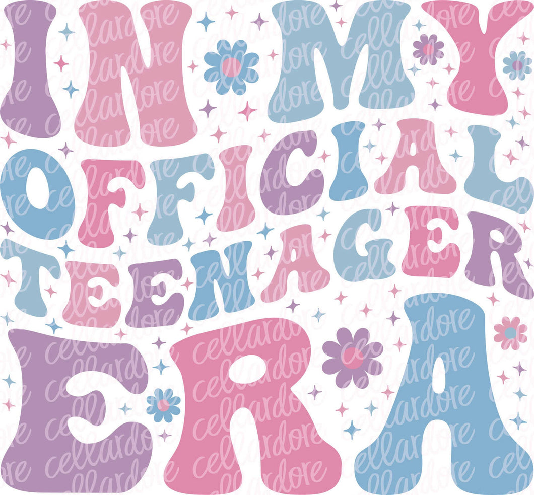 In My Official Teenager Era | DTF Ready to Press Transfer or Sublimation Transfer