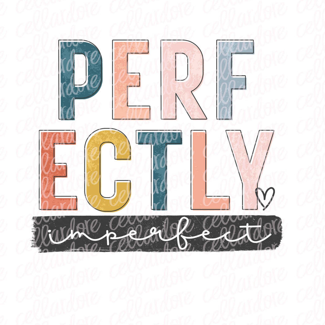 Perfectly Imperfect | DTF Ready to Press or Sublimation Transfer