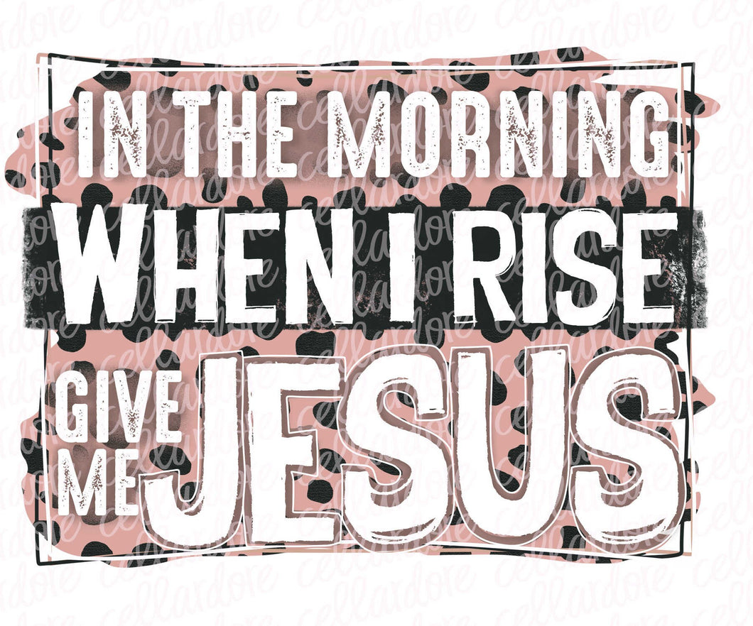 In The Morning When I Rise | DTF Ready to Press or Sublimation Transfer