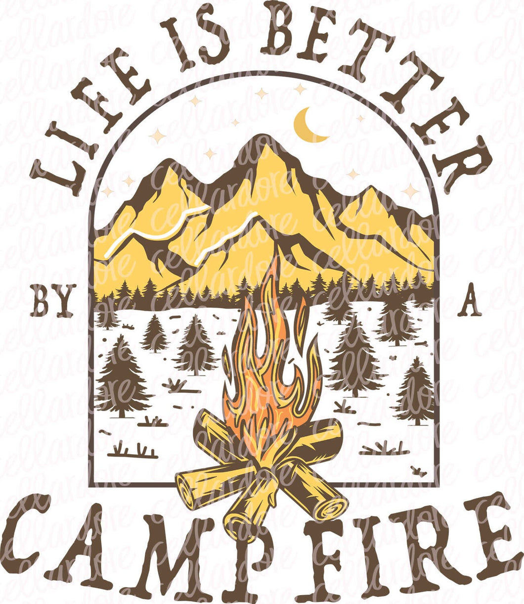 Life is Better By A Campfire | DTF Ready to Press or Sublimation Transfer