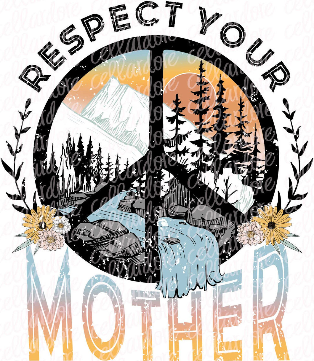 Respect Your Mother (Nature) - DTF Ready to Press or Sublimation Transfer