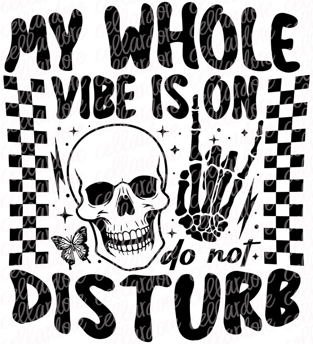 My Whole Vibe is on Do Not Disturb - DTF Ready to Press or Sublimation Transfer