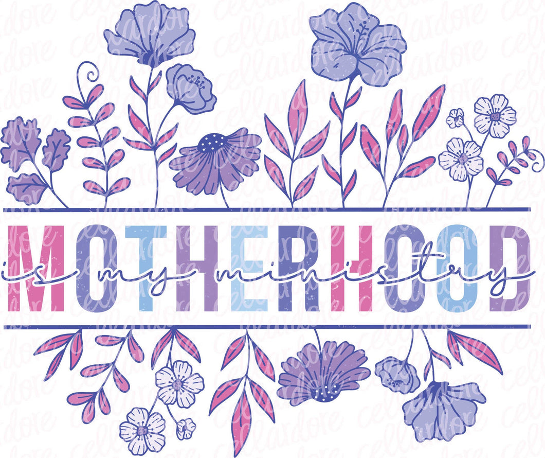 Motherhood is My Ministry | DTF Ready to Press or Sublimation Transfer