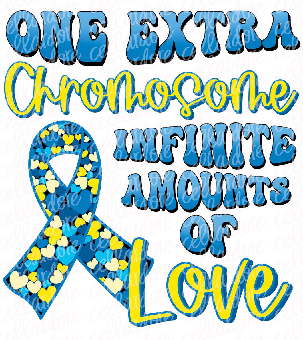 One Extra Chromosome Infinite Amount of Love - Down Syndrome Awareness  - DTF Ready to Press or Sublimation Transfer