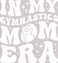 Load image into Gallery viewer, In My Gymnastics Mom Era - with optional pocket - DTF Ready to Press or Sublimation Transfer
