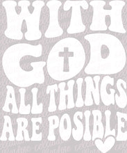 Load image into Gallery viewer, With God All Things Are Possible | DTF Ready to Press Transfer or Sublimation Transfer
