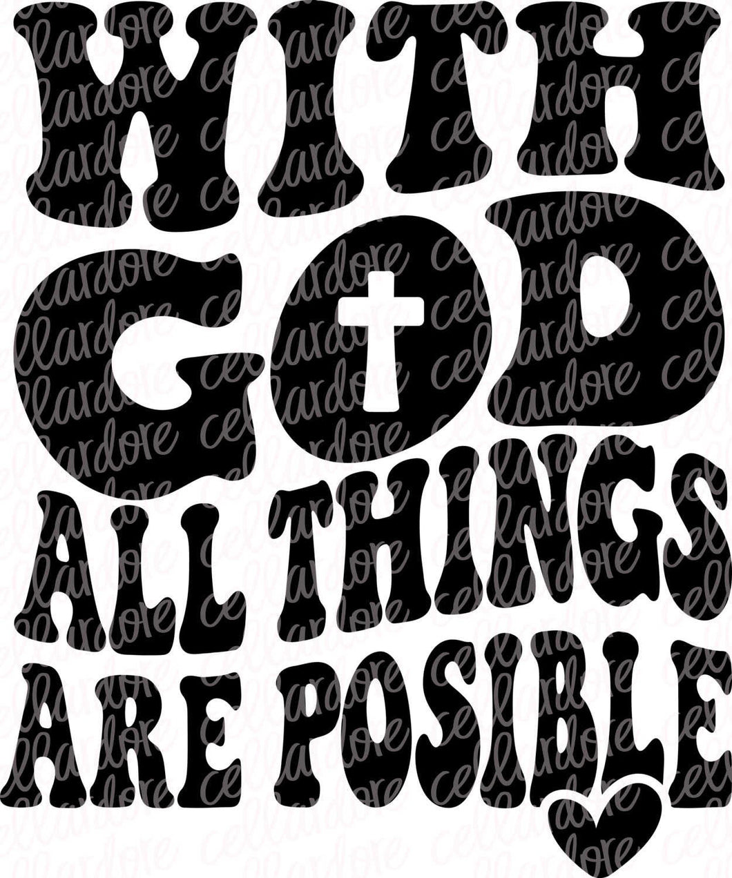 With God All Things Are Possible | DTF Ready to Press Transfer or Sublimation Transfer