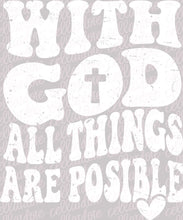 Load image into Gallery viewer, With God All Things Are Possible | DTF Ready to Press Transfer or Sublimation Transfer
