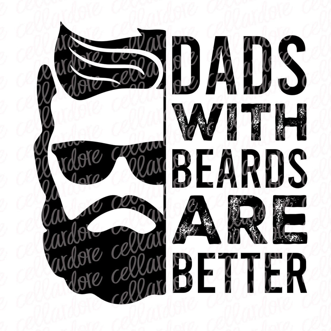 Dads with Beards are Better | DTF Ready to Press or Sublimation Transfer