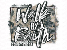 Load image into Gallery viewer, Walk by Faith | DTF Ready to Press or Sublimation Transfer
