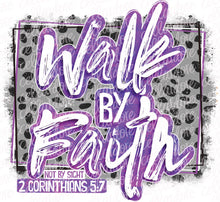 Load image into Gallery viewer, Walk by Faith | DTF Ready to Press or Sublimation Transfer
