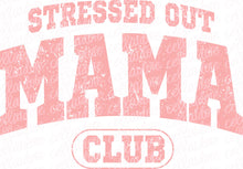 Load image into Gallery viewer, Stressed Out Mama Club - DTF Ready to Press or Sublimation Transfer
