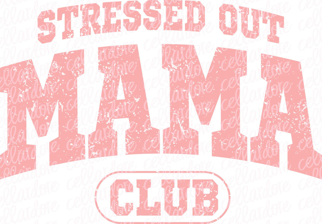 Stressed Out Mama Club - DTF Ready to Press or Sublimation Transfer