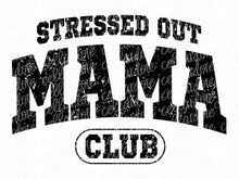 Load image into Gallery viewer, Stressed Out Mama Club - DTF Ready to Press or Sublimation Transfer
