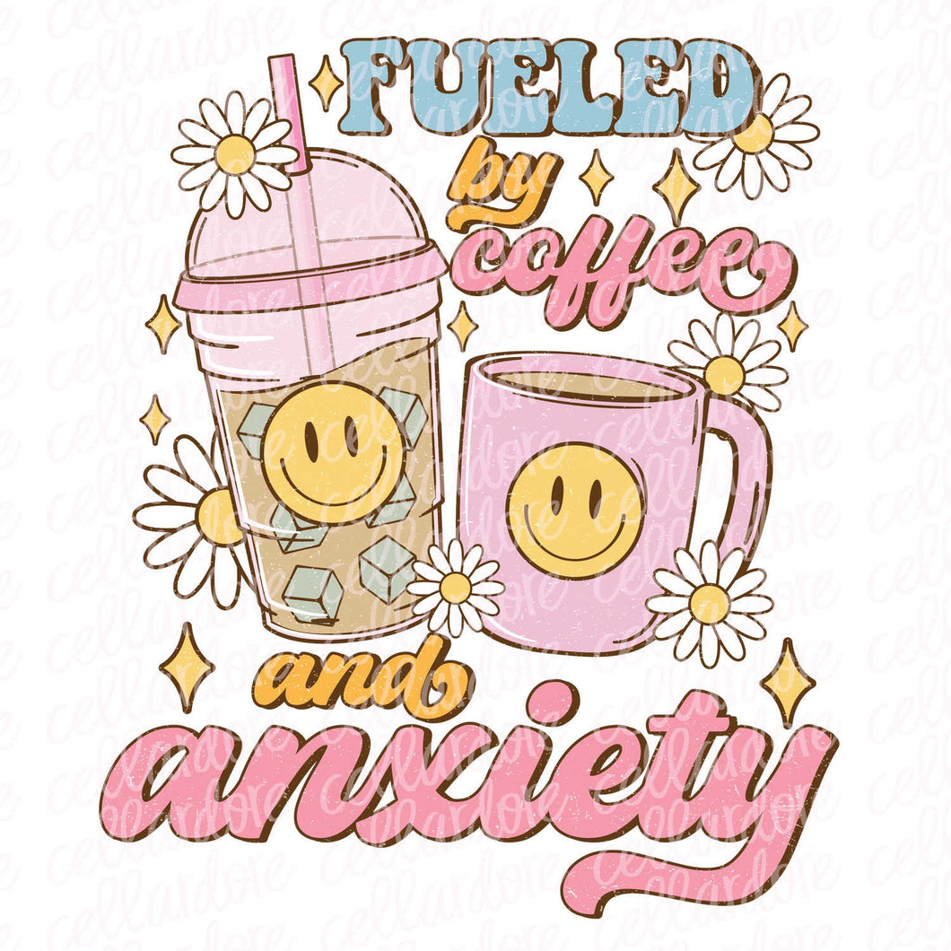 Fueled by Coffee and Anxiety | DTF Ready to Press or Sublimation Transfer