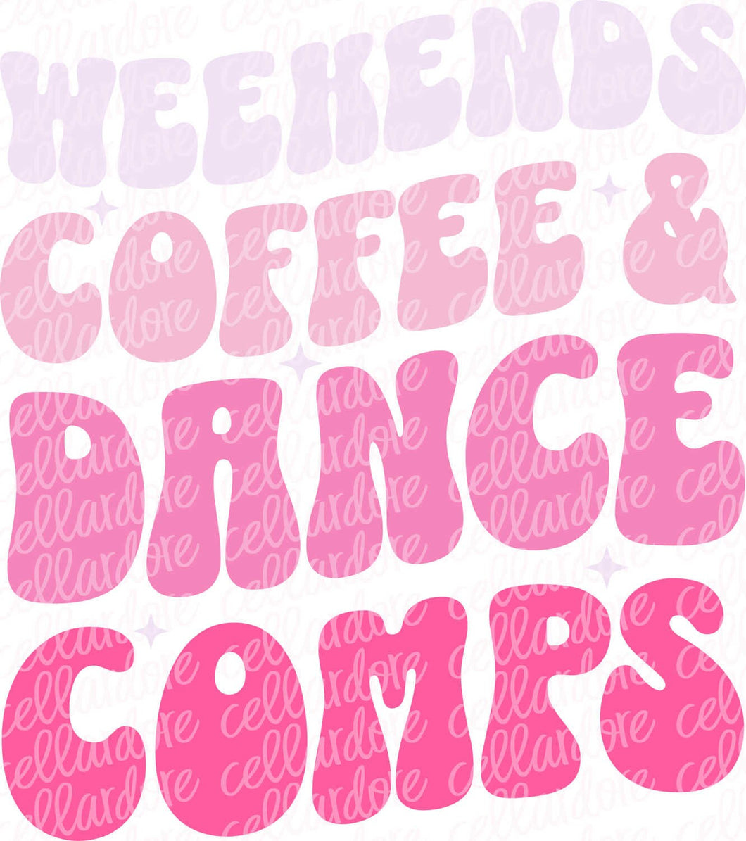 Weekends Coffee & Dance Comps | DTF Ready to Press or Sublimation Transfer