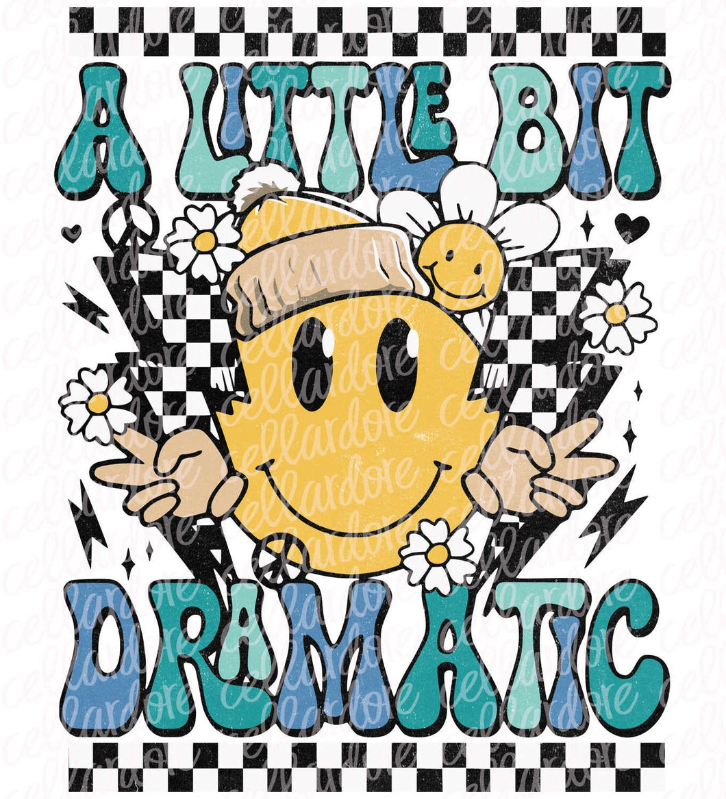 A Little Bit Dramatic - 2 design options - DTF Ready to Press or Sublimation Transfer