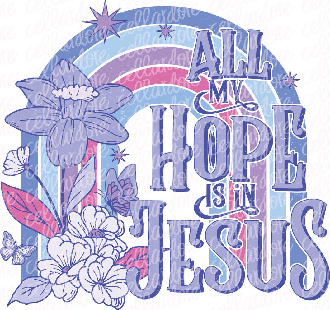 All My Hope is in Jesus | DTF Ready to Press or Sublimation Transfer