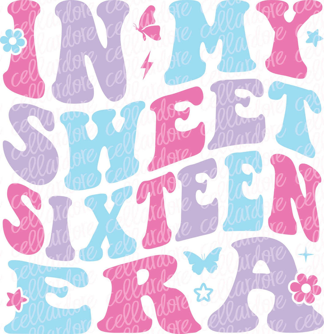 In My Sweet 16 Era | DTF Ready to Press or Sublimation Transfer