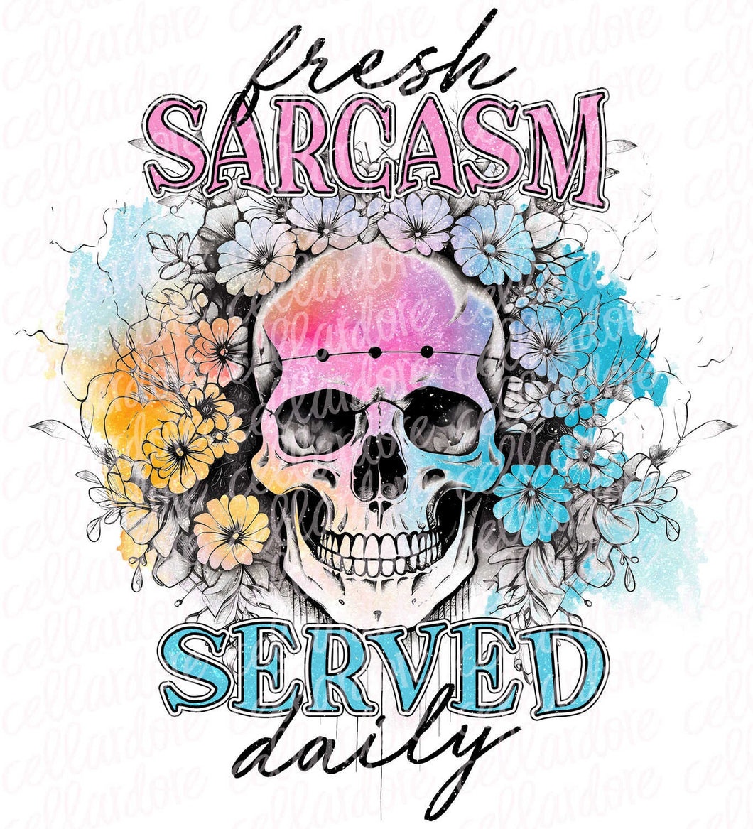 Fresh Sarcasm Served Daily | DTF Ready to Press Transfer or Sublimation Transfer