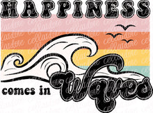 Load image into Gallery viewer, Happiness Comes in Waves | DTF Ready to Press Transfer or Sublimation Transfer
