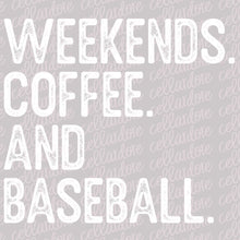 Load image into Gallery viewer, Weekends Coffee and Baseball - DTF Ready to Press or Sublimation Transfer
