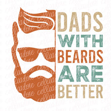 Load image into Gallery viewer, Dads with Beards are Better | DTF Ready to Press or Sublimation Transfer
