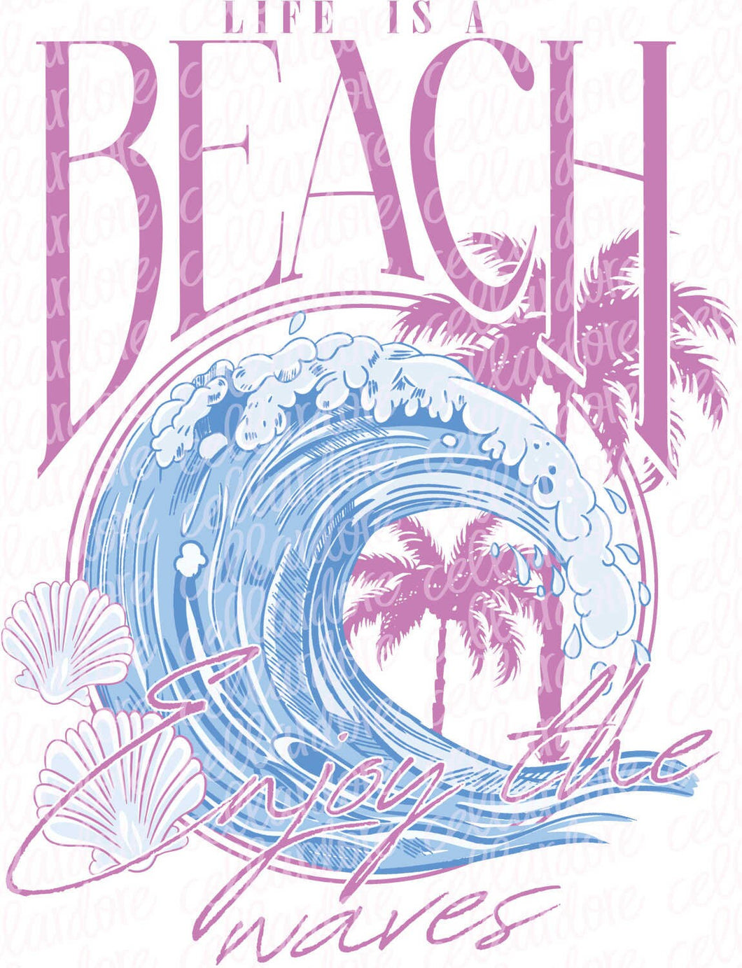 Life is a Beach - Enjoy the Waves | DTF Ready to Press or Sublimation Transfer