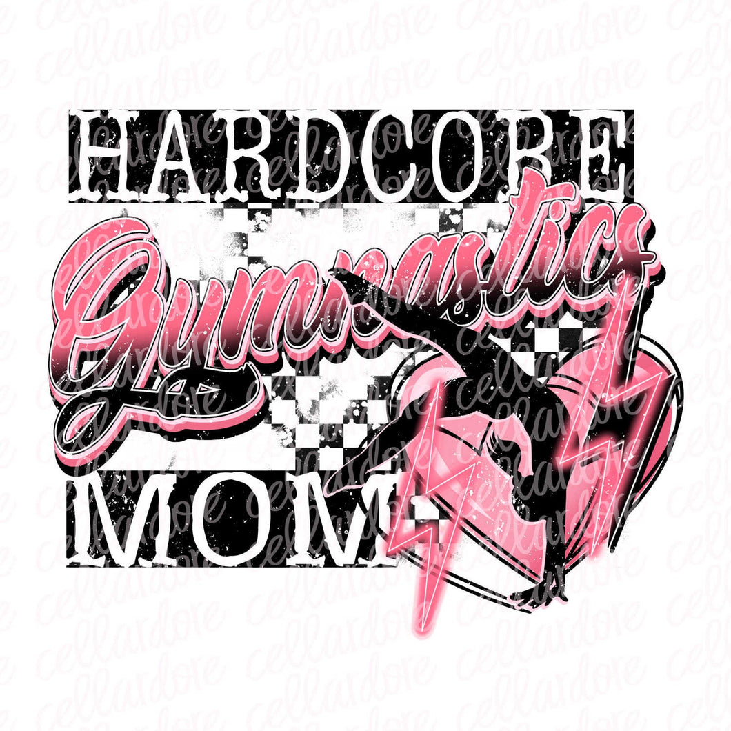 Hardcore Gymnastics Mom - Ready to Press or Sublimation Transfer