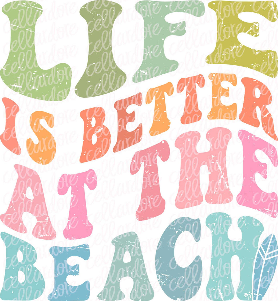 Life is Better at the Beach | DTF Ready to Press or Sublimation Transfer