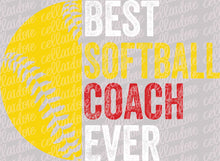 Load image into Gallery viewer, Best Softball Coach Ever | DTF Ready to Press or Sublimation Transfer
