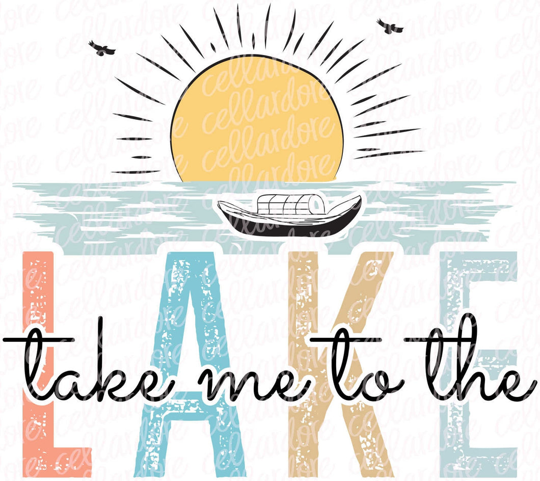 Take Me to the Lake | DTF Ready to Press or Sublimation Transfer