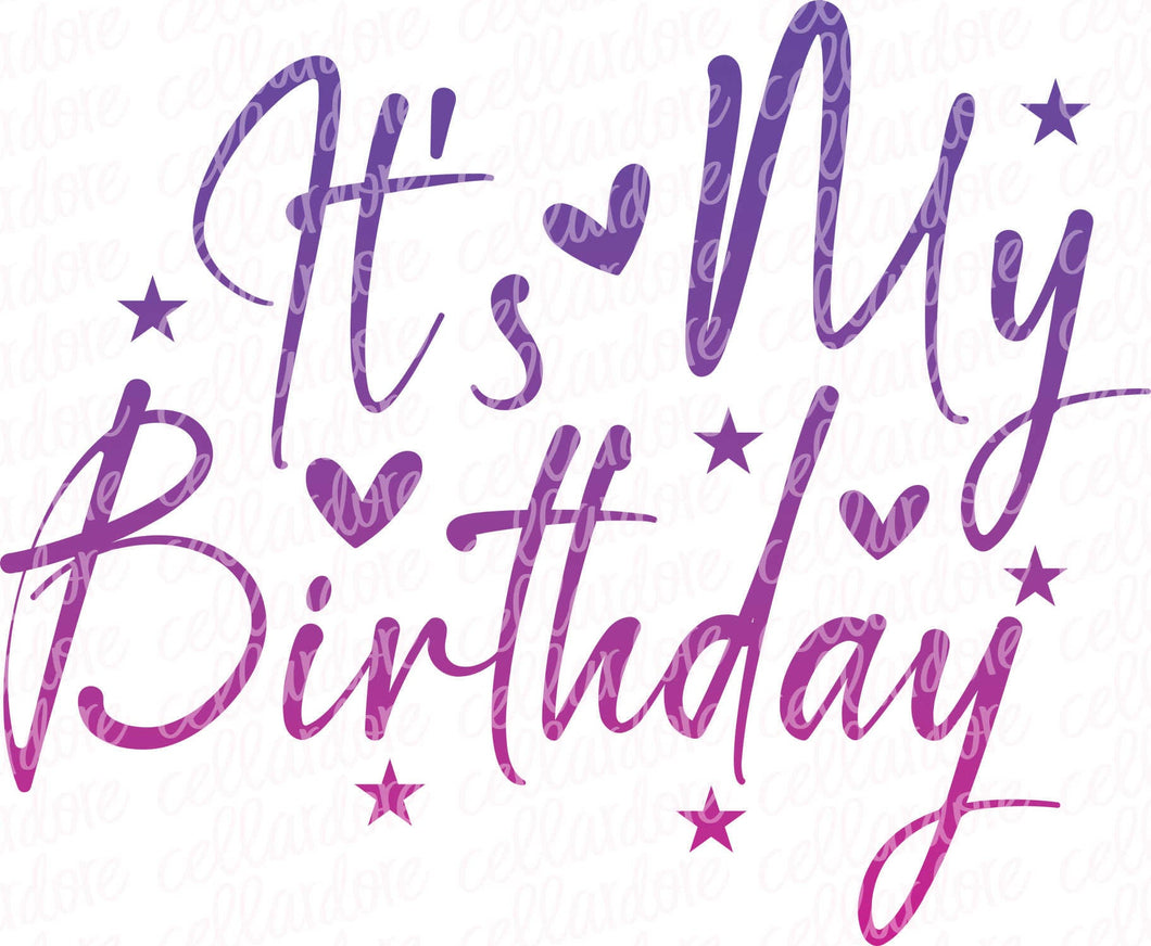 It's My Birthday | DTF Ready to Press or Sublimation Transfer