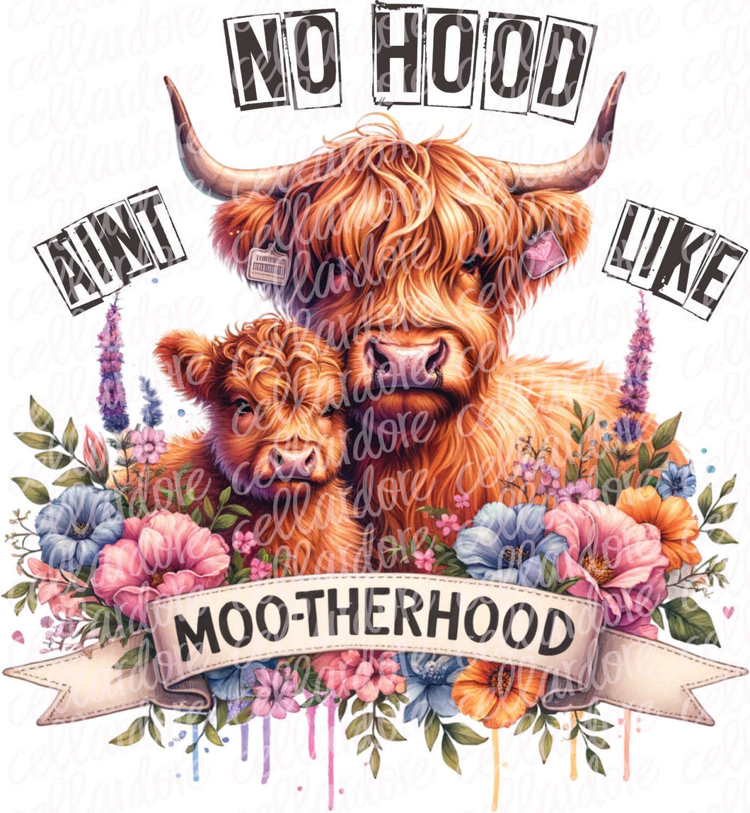 Ain't No Hood Like Moo-therhood | DTF Ready to Press or Sublimation Transfer