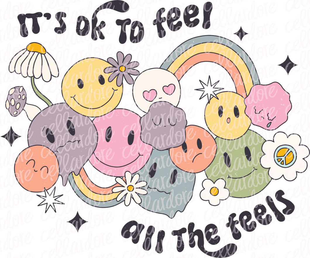 It's Ok to Feel All the Feels | DTF Ready to Press or Sublimation Transfer