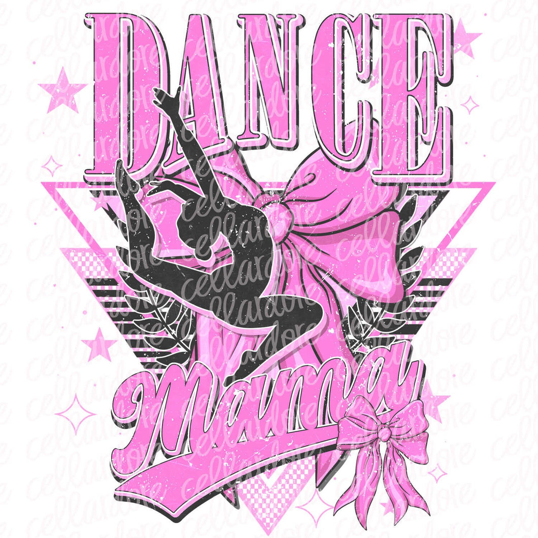 Dance Mama | DTF Ready to Press or Sublimation Transfer